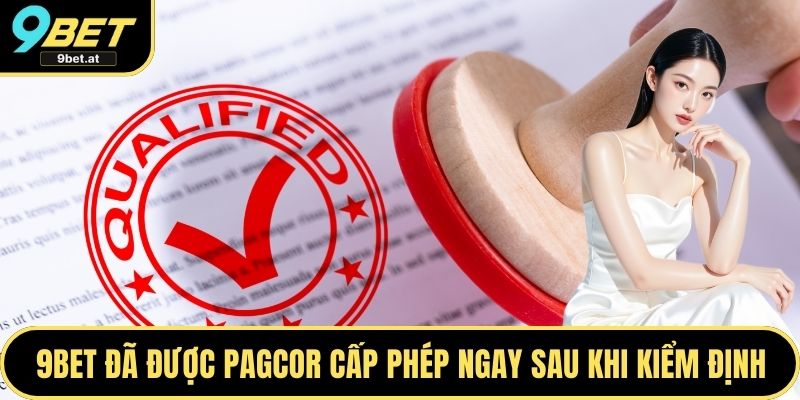 9BET đã được Pagcor cấp phép ngay sau khi kiểm định